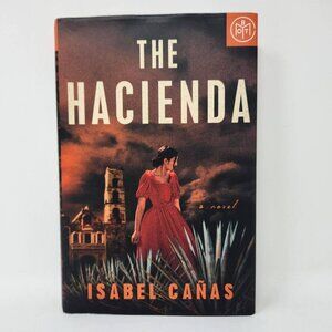The Hacienda By Isabel Cañas Hardcover Book Of The Month Edition May 2022